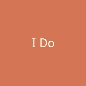 I Do